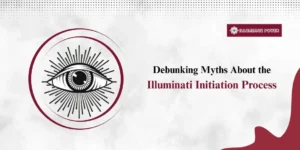 Read more about the article Debunking Myths About the Illuminati Initiation Process